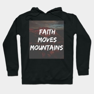 Faith Moves Mountains Quote Hoodie